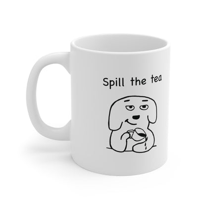 Spill the tea - Ceramic Coffee Cups, 11oz